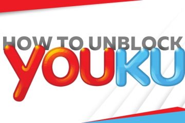 How to watch Youku anywhere outside China